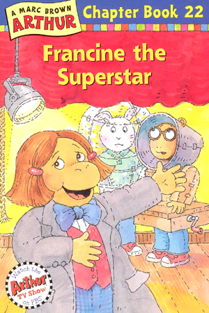 Arthur Chapter Book #22 : Francine the Superstar