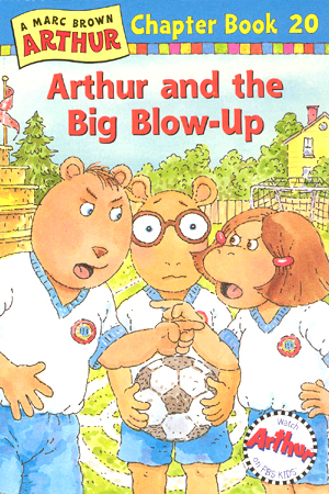 Arthur Chapter Book #20 : Arthur and the Big Blow-Up