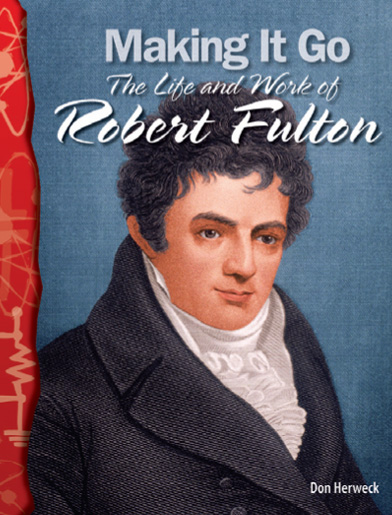 Science Readers5-19:Physical Science:Making It Go:The Life and Work of Robert Fulton (B+CD)