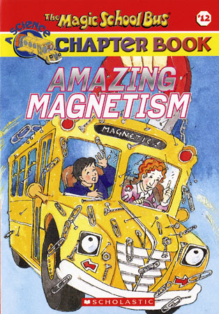 The Magic School Bus Science Chapter Book #12 : Amazing Magnetism
