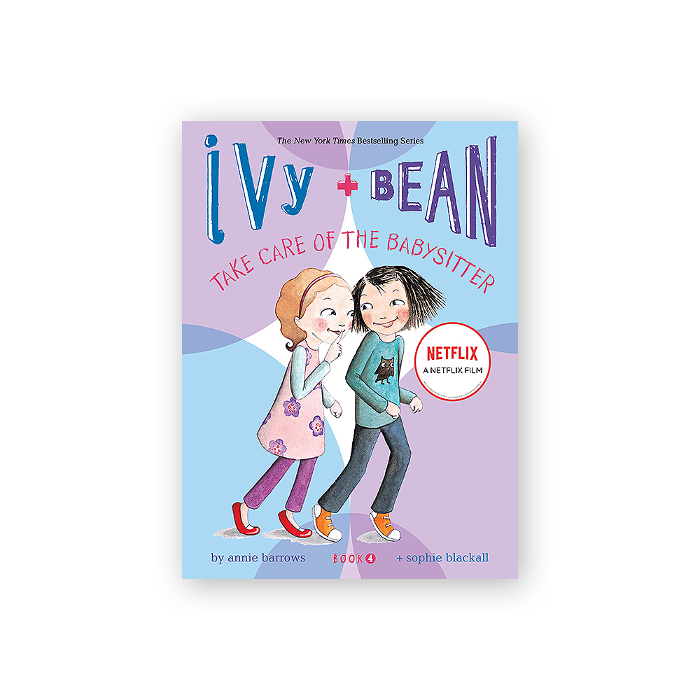 Ivy and Bean #4: Take Care of the Babysitter