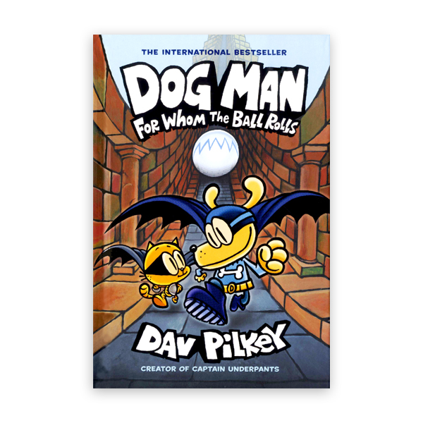 Dog Man #7:For Whom the Ball Rolls:From the Creator of Captain Underpants (H)