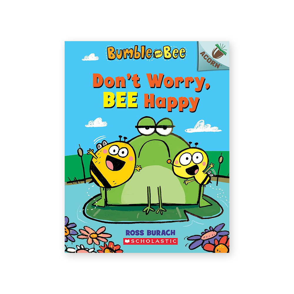 Bumble and Bee #1: Don't Worry, Bee Happy (An Acorn Book)