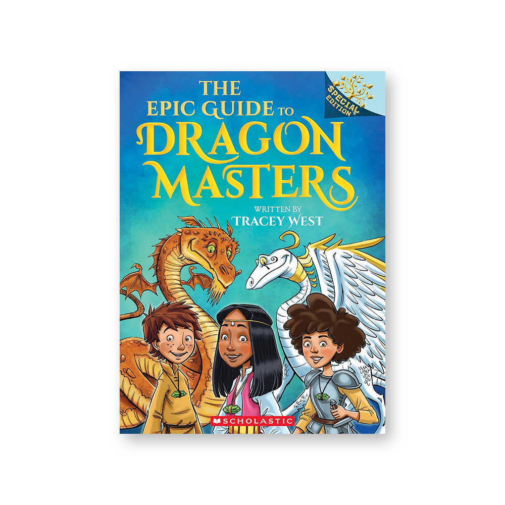 The Epic Guide to Dragon Masters: A Branches Special Edition