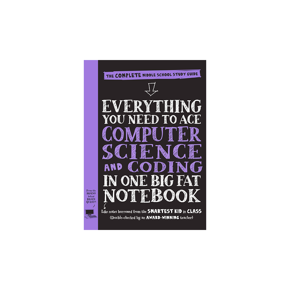 Everything You Need to Ace Computer Science and Coding in One Big Fat Notebook: The Complete Middle School