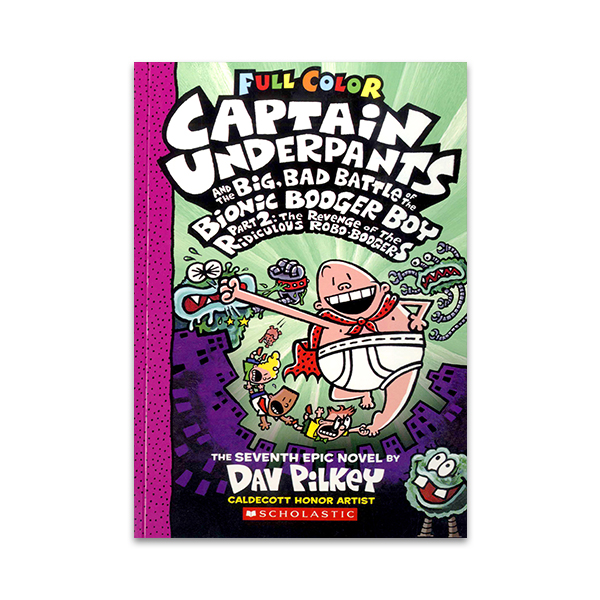 #7 Captain Underpants and the Big Bad Battle of the Bionic Booger Boy, Part 2: The Revenge of the Ridiculous Robo-Boogers (Color Edition) 